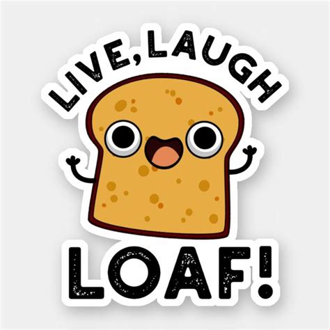 Live Laugh Loaf Funny Bread Pun Sticker Zazzle Food Puns Funny