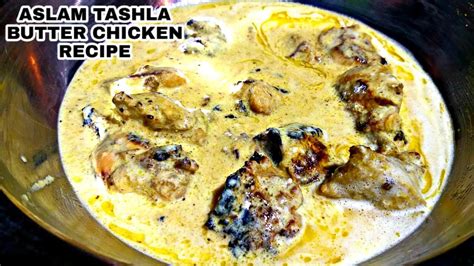 Aslam Butter Chicken Recipe Purani Dilli Style Tashla Chicken Recipe Butter Chicken Recipe