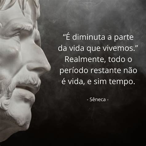 Sêneca e a Brevidade da Vida Aproveite ao Máximo