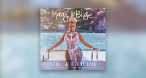 Still Believe In Love by Mary J. Blige from USA | Popnable