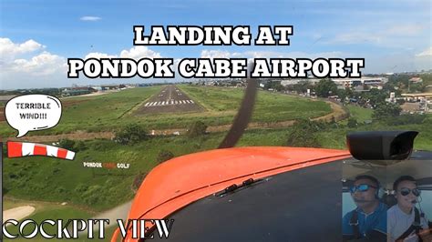 TERRIBLE WIND LANDING AT PONDOK CABE AIRPORT COCKPIT VIEW