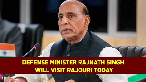 Defense Minister Rajnath Singh Will Visit Rajouri Today Youtube