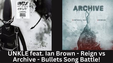 UNKLE Feat Ian Brown Reign Vs Archive Bullets Reaction Song