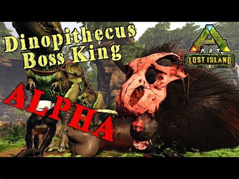 Lost Island Alpha Dinopithecus King Boss Ark Survival Evolved