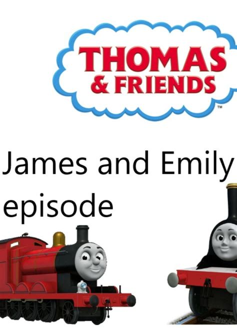 Thomas and Friends :James And Emily Episode 14 Fan Casting on myCast