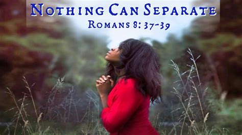 Sermon Nothing Can Separate Romans Dr Mark