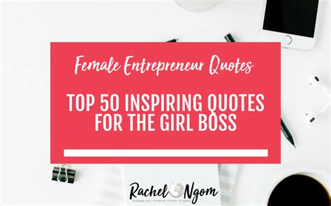 Female Entrepreneur Quotes Top 50 Inspiring Quotes for the Girl Boss - Rachel Ngom