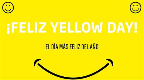 Yellow Day Hoy es el día más feliz del año Noticias Diario de Morelos