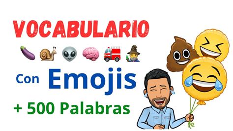 Vocabulario Con Emojis 500 Palabras 😍😎🤡💩👽🐒🦏🐉🎈🎪🚑🚀🛸🌍🏰🌈⚡ Aprender