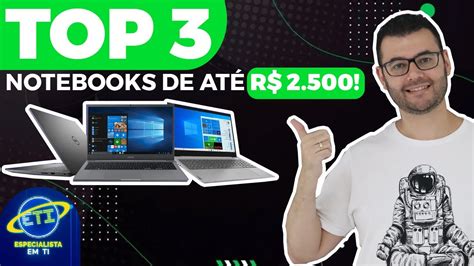 Top 3 melhores notebooks até 2500 Qual notebook comprar até 2500 em