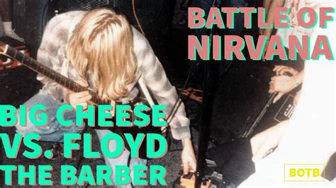 Battle Of Nirvana Day 87 Big Cheese Vs Floyd The Barber YouTube