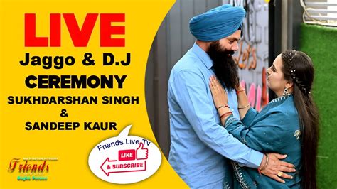 LIVE JAGGO DJ SUKHDARSHAN SINGH SANDEEP KAUR YouTube