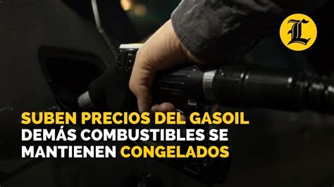 Suben Los Precios Del Gasoil Dem S Combustibles Se Mantienen