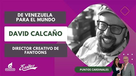 De Venezuela Para El Mundo David Calca O Director Creativo De