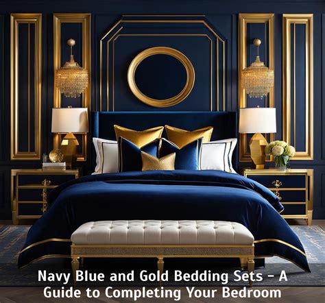 Navy Blue And Gold Bedding Sets A Guide To Completing Your Bedroom