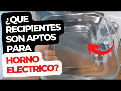 Como se que RECIPIENTES son APTOS para horno eléctrico YouTube