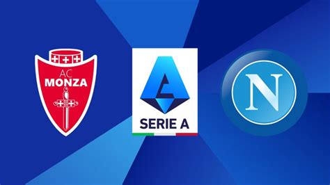 Monza Napoli Formazioni Ufficiali E Pronostico Sky O Dazn