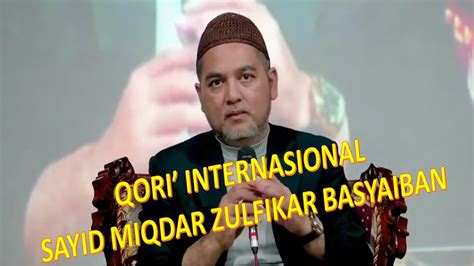 SAYYID ZULFIKAR BASYAIBAN QORI INTERNASIONAL YouTube