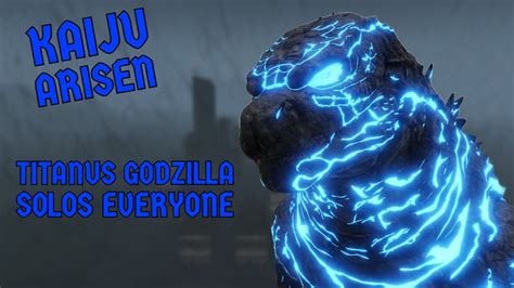 Titanus Godzilla Solos Everyone Kaiju Arisen 5 0 YouTube