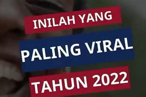 Kaleidoskop 2022 Inilah Kejadian Yang Paling Viral Setiap Bulan Di