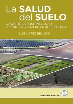 La Salud Del Suelo Clave De La Sostenibilidad Y Productividad De La