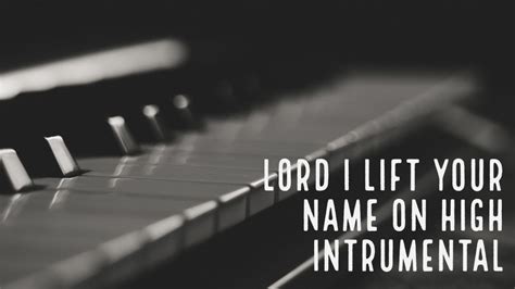 Lord I Lift Your Name On High Instrumental YouTube