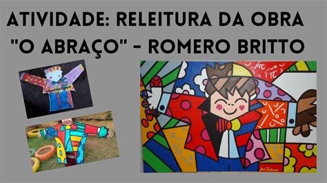 Releitura Da Obra O Abra O De Romero Britto E Atividade Que Tal