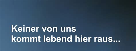 Keiner Von Uns Kommt Lebend Hier Raus Mementotag End Lich Leben