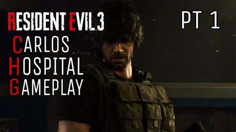 RESIDENT EVIL 3 REMAKE CARLOS HOSPITAL GAMEPLAY PT1 YouTube