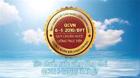 Tiêu chuẩn nước uống đóng chai QCVN 6 1 2010 BYT là gì Máy Tạo Nước