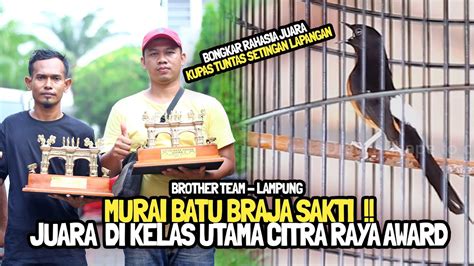 CITRA RAYA AWARD WOW MURAI BATU BRAJASAKTI JUARA KUPAS TUNTAS