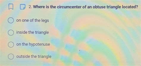 Solved: 2. Where is the circumcenter of an obtuse triangle located? on ...