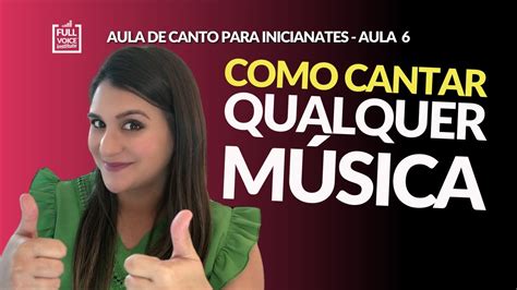 Como Cantar Bem Qualquer Música Aula De Canto Para Iniciantes Grátis