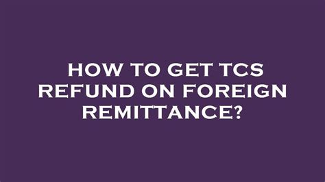 How To Get Tcs Refund On Foreign Remittance YouTube