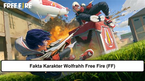 Fakta Karakter Wolfrahh Free Fire Ff Sangat Kuat Esportsku