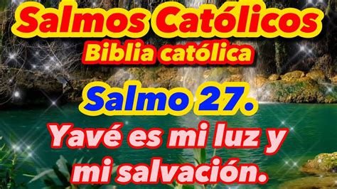 Salmos Cat Licos Biblia Cat Lica Salmos Yav Es Mi Luz Y Mi