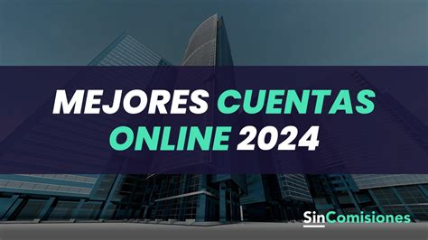 Mejores Cuentas Online SIN Comisiones Enero De 2025