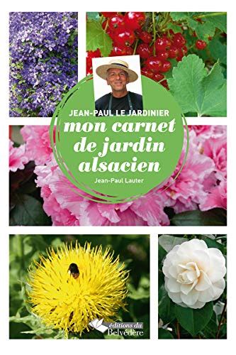 Jean Paul Le Jardinier Mon Carnet De Jardin Alsacien By Jean Paul