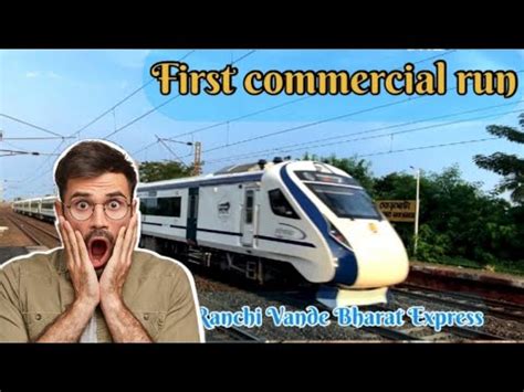 Howrah Ranchi Vande Bharat Express First Commercial Run Vande Bharat