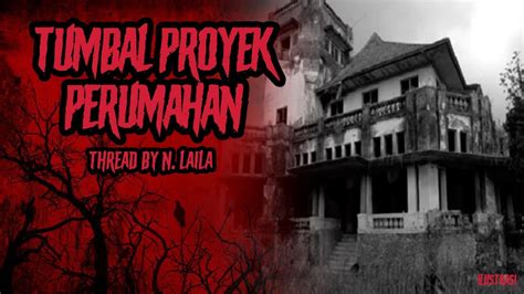 Kisah Misteri Tumbal Proyek Perumahan Thread By N Laila Youtube