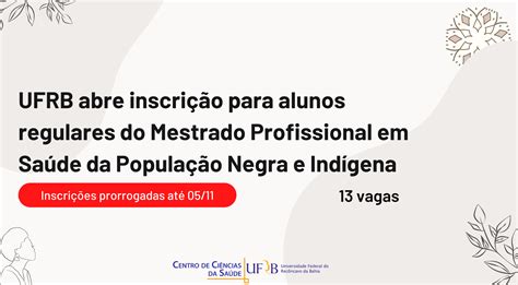 Ufrb Abre Inscri O Para Alunos Regulares Do Mestrado Profissional Em