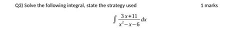 Solved Q3 Solve The Following Integral State The Strategy