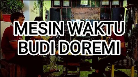 Mesin Waktu Budi Doremi Cover By Budi Youtube