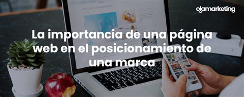 La importancia de una página web en el posicionamiento de una marca