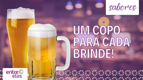 QUAL O COPO CERTO PARA A SUA CERVEJA I ENTRE ELAS YouTube