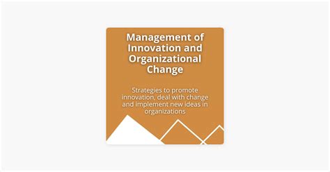 Management Of Innovation And Organizational Change Strategies To