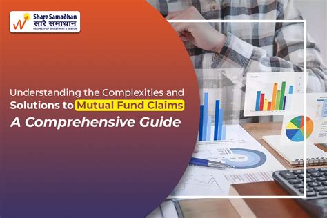 Understanding The Complexities And Solutions To Mutual Fund Claims A