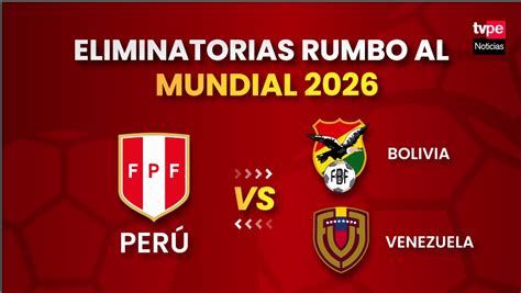 Perú En Eliminatorias 2026 ¿cuándo Enfrentará A Bolivia Y Venezuela