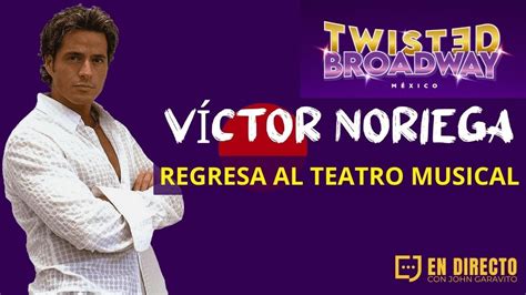 Víctor Noriega REGRESA al teatro musical con Twisted Broadway México