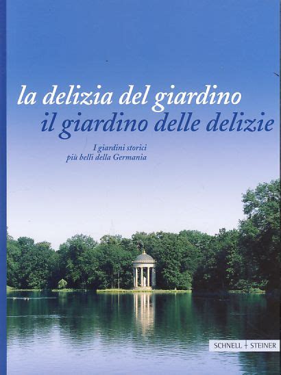 La Delizia Del Giardino Il Giardino Delle Delizie I Parchi E